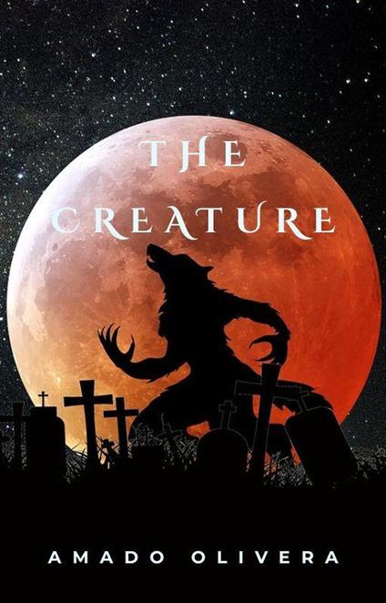 The Creature - Amado Olivera - ebook