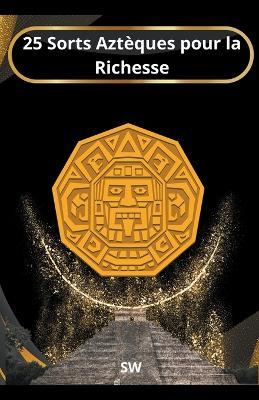 25 Sorts Aztèques Pour La Richesse - Sw - cover