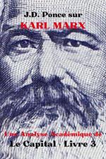 J.D. Ponce sur Karl Marx : Une Analyse Académique de Le Capital - Livre 3