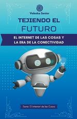 Tejiendo el futuro, el internet de las cosas y la era de la conectividad