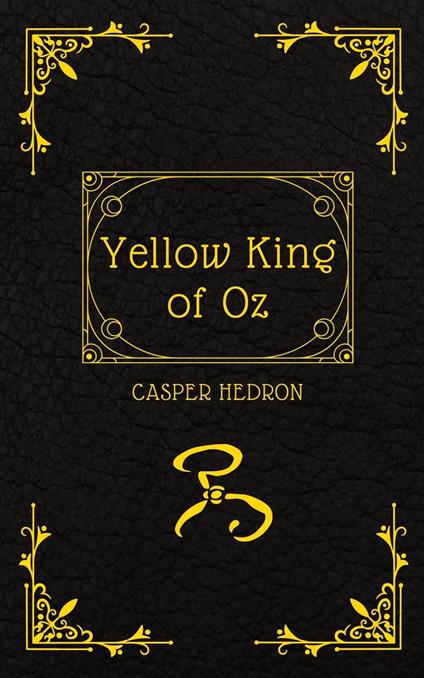 Yellow King of Oz - Casper Hedron - ebook