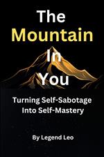 The Mountain in You: Turning Self-Sabotage into Self-Mastery