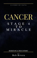 Cancer - Stage 2 to Miracle (Based on a True Story)