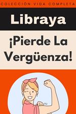 ¡Pierde La Vergüenza!