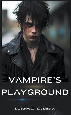 Vampire's Playground - K L Bordeaux,Ezra DiMarco - cover