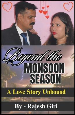 Beyond the Monsoon Season: A Love Story Unbound - Rajesh Giri - cover