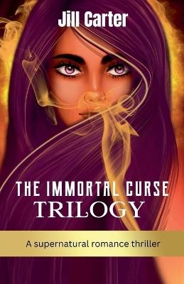 The Immortal Curse Trilogy - Jill Carter - cover