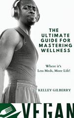 The Ultimate Guide For Mastering Wellness - Where It's Less Meds, More Life!