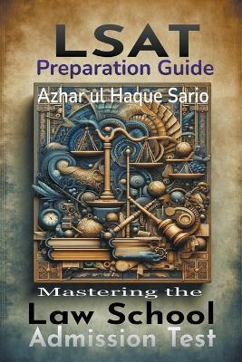 LSAT Preparation Guide: Mastering the Law School Admission Test - Azhar Ul Haque Sario - cover
