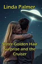 Sister Golden Hair Surprise and the Cruiser