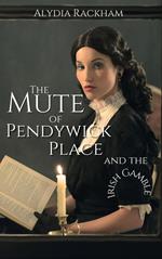 The Mute of Pendywick Place and the Irish Gamble