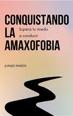 Conquistando la amaxofobia: supera tu miedo a conducir