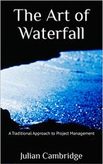 The Art of Waterfall: A Traditional Approach to Project Management