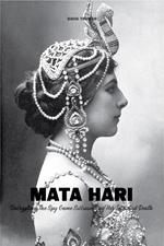 Mata Hari Decrypting The Spy Game Surrounding Her Life And Death