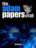 The Adam Papers of All