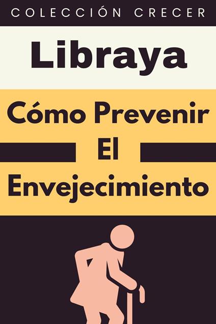 Cómo Prevenir El Envejecimiento