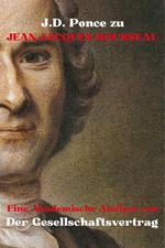 J.D. Ponce zu Jean-Jacques Rousseau: Eine Akademische Analyse von Der Gesellschaftsvertrag