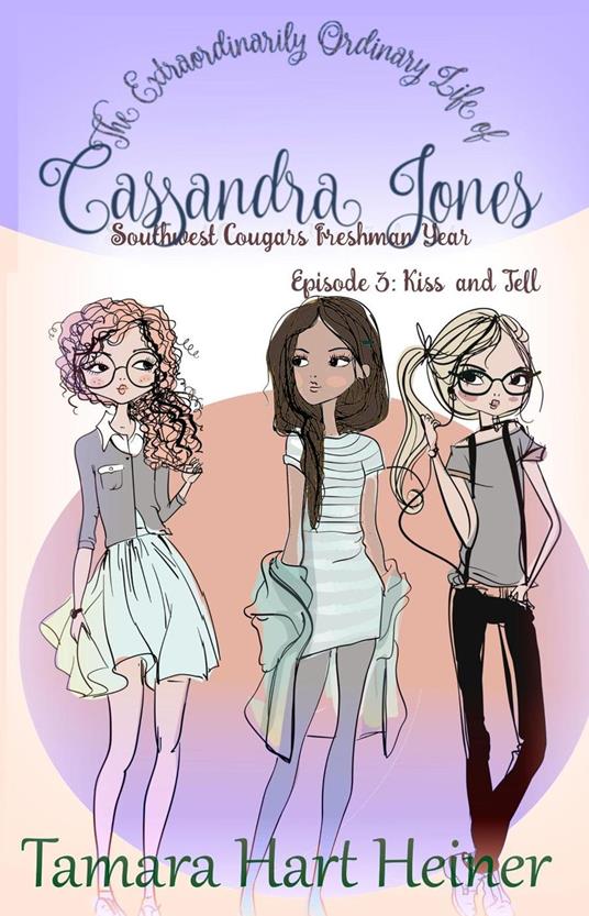 Episode 3: Kiss and Tell - Tamara Hart Heiner - ebook