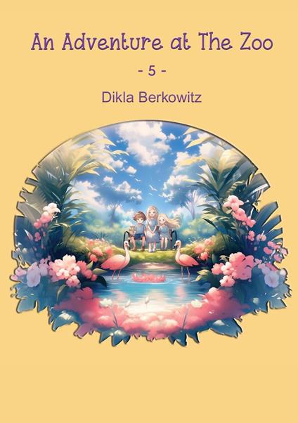 An Adventure at The Zoo - 5 - Dikla Berkowitz - ebook