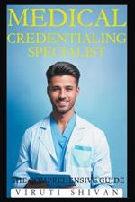 Medical Credentialing Specialist - The Comprehensive Guide