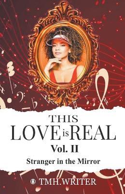 This Love is Real Vol. II Stranger in the Mirror - Tmhwriter - cover