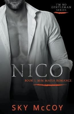 Nico: Book 1 "I'm No Gentleman" - Sky McCoy - cover