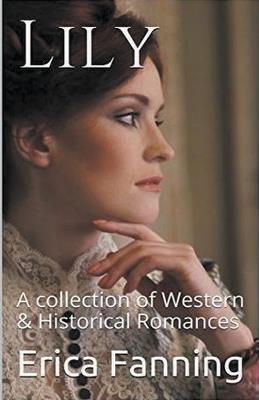 Lily A Collection of Western & Historical Romance - Erica Fanning - cover
