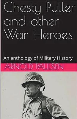 Chesty Puller and other War Heroes - Arnold Paulsen - cover
