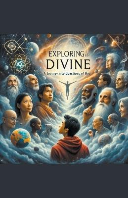 Exploring the Divine: A Journey into Questions of God - Kevin James Joseph McNamara - cover