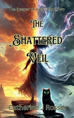 The Shattered Veil - Catherine J Rosser - cover