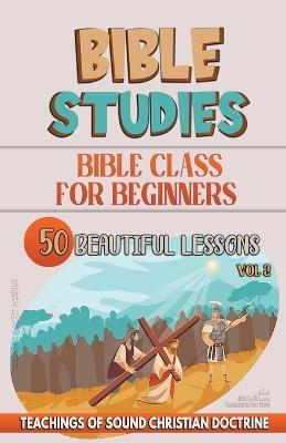 Bible Class for Beginners: 50 Beautiful Lessons - Bible Sermons - cover