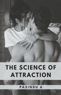 The Science of Attraction - Pasindu A - cover