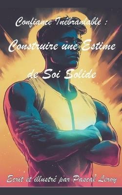 Confiance In?branlable: Construire une Estime de Soi Solide - Pascal Leroy - cover