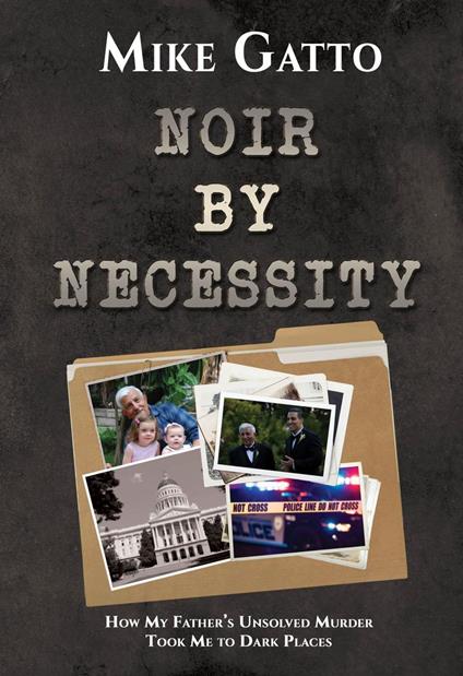 Noir by Necessity: How My Father's Unsolved Murder Took Me to Dark Places