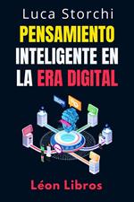 Pensamiento Inteligente En La Era Digital - Estrategias Para Tomar Decisiones Inteligentes En Un Mundo Conectado