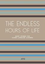 The Endless Hours of Life: Short Stories for Danish Language Learners