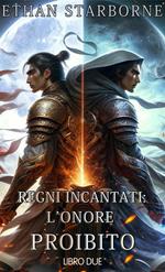 Regni Incantati: L'Onore Proibito 2/4