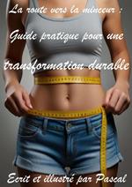 La route vers la minceur : Guide pratique pour une transformation durable