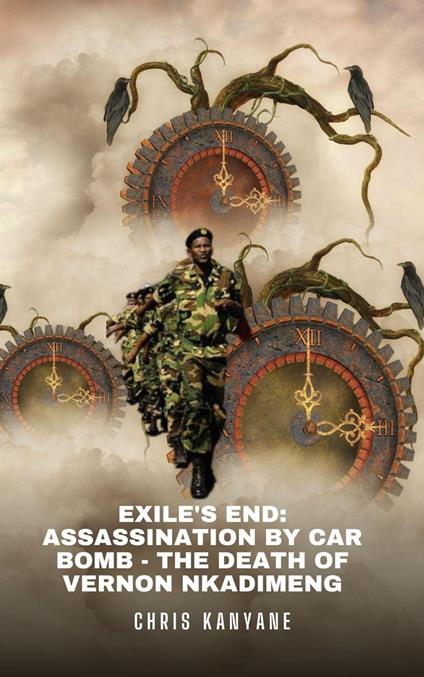 Exile's End: Assassination by Car Bomb - The Death of Vernon Nkadimeng