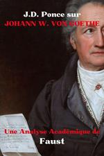 J.D. Ponce sur Johann W. Von Goethe : Une Analyse Académique de Faust
