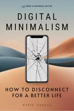 Digital Minimalism. How to Disconnect for a Better Life