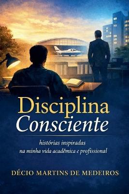 Disciplina Consciente - Decio Martins de Medeiros - cover
