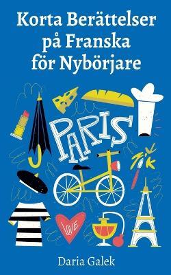 Korta Berättelser på Franska för Nybörjare - Daria Galek - cover