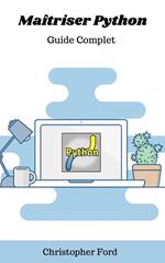 Maîtriser Python: Guide Complet