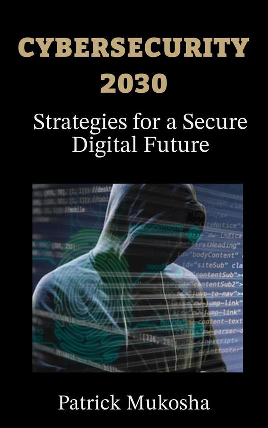 " Cybersecurity 2030 - Strategies for a Secure Digital Future"