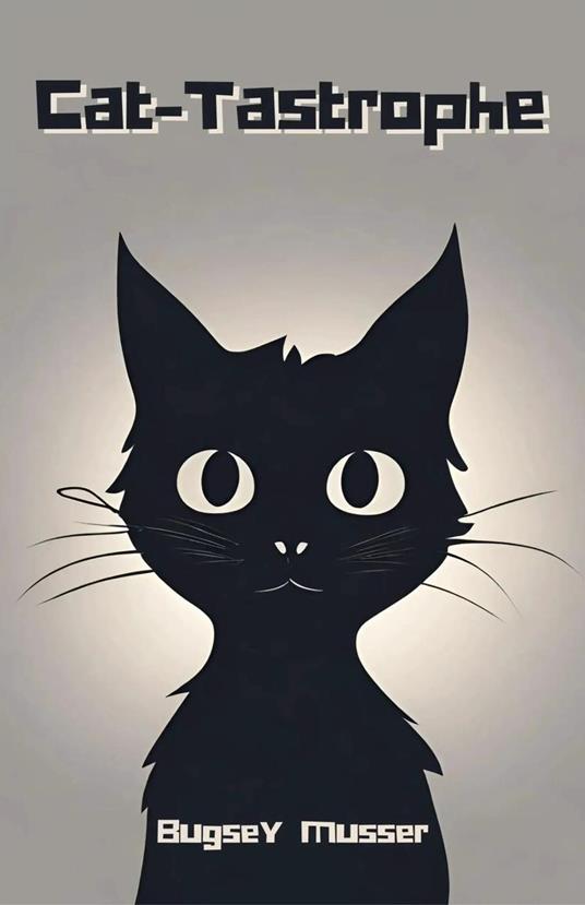 Cat-Tastrophe - Bugsey Musser - ebook
