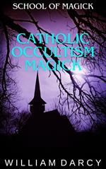 Catholic Occultism Magick
