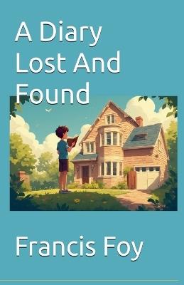 A Diary Lost And Found - Francis Foy - cover