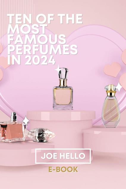 Ten of the Most Famous Perfumes In 2024