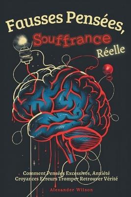 Fausses Pens?es, Souffrance R?elle - Alexander Wilson - cover